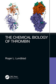 The Chemical Biology of Thrombin by Roger L. Lundblad, 9781032203300