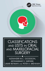 Classifications and Lists in Oral and Maxillofacial Surgery by Alexander Goodson, Mohammad Sarwar, Umar Rehman, Peter A. Brennan, 9780367701055