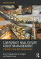 Corporate Real Estate Asset Management (Strategy and Implementation) by Barry Haynes, Nick Nunnington, Timothy Eccles, 9781138915077