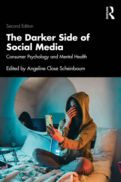The Darker Side of Social Media (Consumer Psychology and Mental Health) by Angeline Close Scheinbaum, 9781032530673