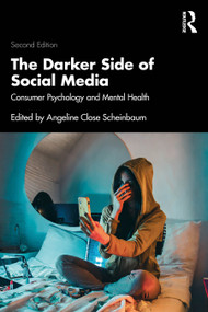 The Darker Side of Social Media (Consumer Psychology and Mental Health) by Angeline Close Scheinbaum, 9781032530673