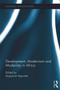 Development, Modernism and Modernity in Africa by Augustine Agwuele, 9780415719629