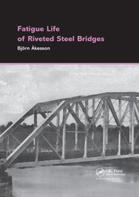 Fatigue Life of Riveted Steel Bridges by Björn Åkesson, 9781138372603