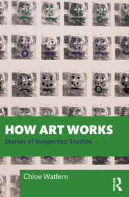 How Art Works (Stories from Supported Studios) by Chloe Watfern, 9781032739274