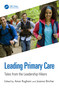 Leading Primary Care (Tales from the Leadership Hikers) by Amar Rughani, Joanna Bircher, 9781032218991