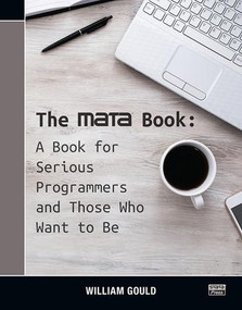 The Mata Book (A Book for Serious Programmers and Those Who Want to Be) by William Gould, 9781597182638