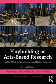 Playbuilding as Arts-Based Research (Health, Wellness, Social Justice and Higher Education) by Joe Norris, Kevin Hobbs, Mirror Theatre, 9780367433628