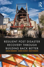 Resilient Post Disaster Recovery through Building Back Better by Sandeeka Mannakkara, Suzanne Wilkinson, Regan Potangaroa, 9781138297531