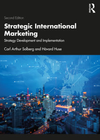 Strategic International Marketing (Strategy Development and Implementation) by Carl Arthur Solberg, Håvard Huse, 9781032467733