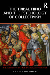The Tribal Mind and the Psychology of Collectivism by Joseph P. Forgas, 9781032486017