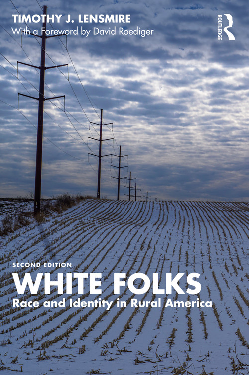 White Folks (Race and Identity in Rural America) by Timothy J. Lensmire, 9781032613529