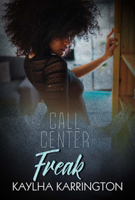 Call Center Freak by Kaylha Karrington, 9781645565963