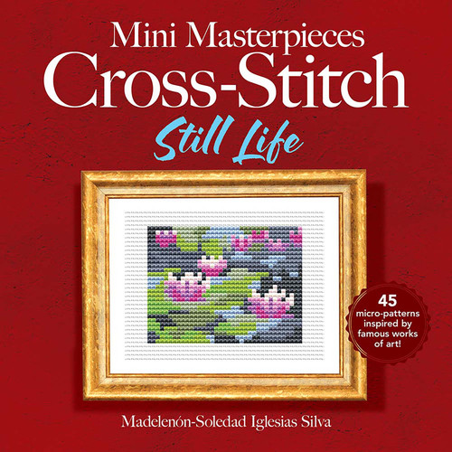 Mini Masterpieces Cross-Stitch: Still Life by Ana Gabriela Pico Villalpando, 9780486852454