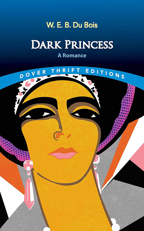 Dark Princess (A Romance) by W. E. B. Du Bois, 9780486852591
