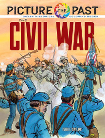 Picture the Past: The Civil War (Historical Coloring Book) by Peter F. Copeland, 9780486853246