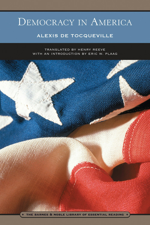 Democracy in America (Barnes & Noble Library of Essential Reading) (Volumes I and II) by Alexis de Tocqueville, Eric Plaag, Henry Reeve, Francis Bowen, 9780760752302
