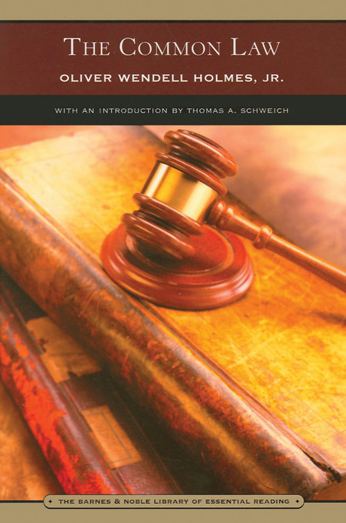 The Common Law (Barnes & Noble Library of Essential Reading) by Oliver Holmes, Jr., Tom Schweich, Oliver Holmes, Jr., 9780760754986