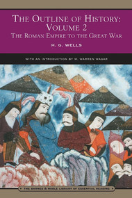 The Outline of History: Volume 2 (Barnes & Noble Library of Essential Reading) (The Roman Empire to the Great War) by H. G. Wells, Warren Wagar, 9780760758670