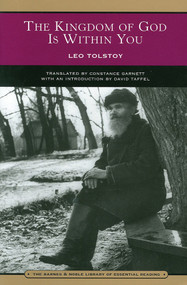 The Kingdom of God Is Within You (Barnes & Noble Library of Essential Reading) (Christianity Not as a Mystic Religion but as a New Theory of Life) by Leo Tolstoy, David Taffel, Constance Garnett, 9780760765524