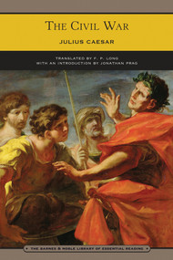 The Civil War (Barnes & Noble Library of Essential Reading) by Julius Caesar, F. P. Long, Jonathan Prag, 9780760768945
