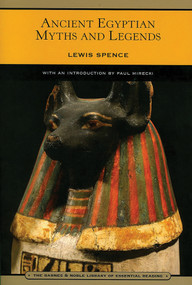 Ancient Egyptian Myths and Legends (Barnes & Noble Library of Essential Reading) by Lewis Spence, Paul Mirecki, 9780760770399