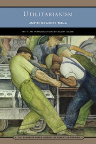 Utilitarianism (Barnes & Noble Library of Essential Reading) by John Stuart Mill, G. Scott Davis, 9780760771754