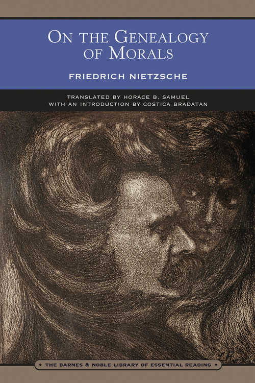 On the Genealogy of Morals (Barnes & Noble Library of Essential Reading) by Friedrich Nietzsche, Costica Bradatan, Horace B. Samuel, 9780760780817