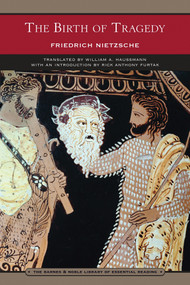 The Birth of Tragedy (Barnes & Noble Library of Essential Reading) by Friedrich Nietzsche, Rick Anthony Furtak, William A. Haussmann, 9780760780862