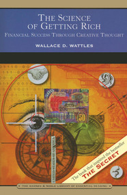 The Science of Getting Rich (Barnes & Noble Library of Essential Reading) (Financial Success Through Creative Thought) by Wallace D. Wattles, 9780760794654