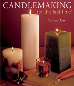 Candlemaking for the first time® by Vanessa-Ann, 9781402713521