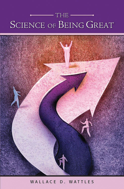 The Science of Being Great (Barnes & Noble Edition) by Wallace D. Wattles, 9781435100985