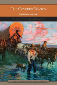 The Covered Wagon (Barnes & Noble Library of Essential Reading) by Emerson Hough, Robert L. Dorman, 9781435109346