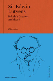 Sir Edwin Lutyens (Britain's Greatest Architect?) by Clive Aslet, 9781739731434