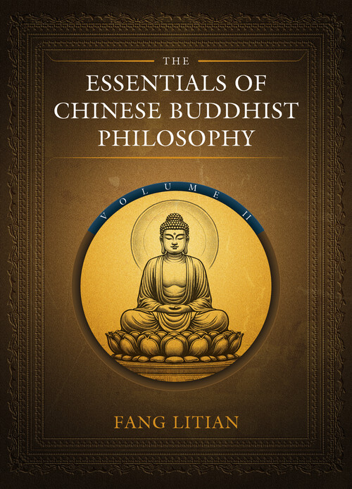 The Essentials of Chinese Buddhist Philosophy (Volume II) by Litian Fang, 9781487812294