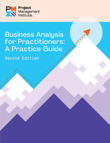 Business Analysis for Practitioners - SECOND Edition (A Practice Guide) by Project Management Institute, Project Management Institute, 9781628258080
