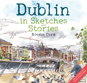 Dublin in Sketches and Stories by Róisín Curé, 9781785375057