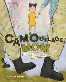 Camouflage Mom (A Story About Staying Connected) - 9781945369612 by Sarah Hovorka, Elif Balta Parks, 9781945369612