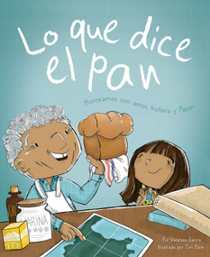 Lo Que Dice El Pan (Horneamos Con Amor, Historia y Papan) by Vanessa Garcia, Tim Palin, 9781945369629