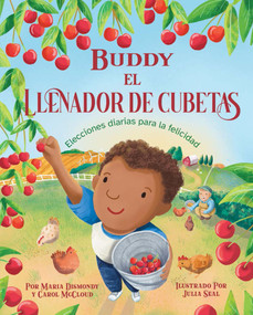Buddy El llenador de cubetas (Elecciones diarias para la felicidad) by Carol McCloud, Julia Seal, Maria Dismondy, 9781945369667