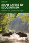 Many Layers of Ecocentrism (Revering Life, Revering the Earth) by Abhik Gupta, 9781032770765