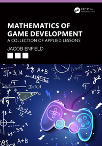 Mathematics of Game Development (A Collection of Applied Lessons) by Jacob Enfield, 9780367527716