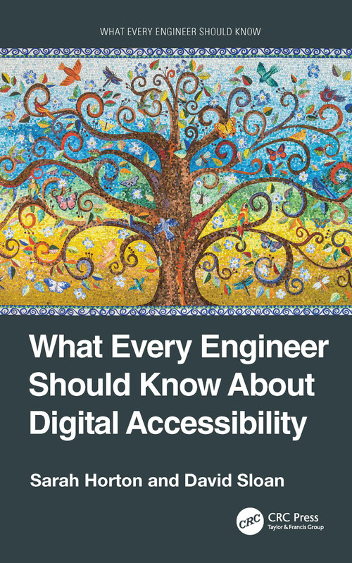 What Every Engineer Should Know About Digital Accessibility by Sarah Horton, David Sloan, 9781032263861