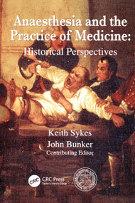 Anaesthesia and the Practice of Medicine: Historical Perspectives by Keith Sykes, John P Bunker, 9781853156748