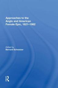 Approaches to the Anglo and American Female Epic, 1621-1982 - 9781138618879 by Bernard Schweizer, 9781138618879