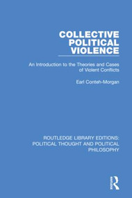Collective Political Violence (An Introduction to the Theories and Cases of Violent Conflicts) by Earl Conteh-Morgan, 9780367225742