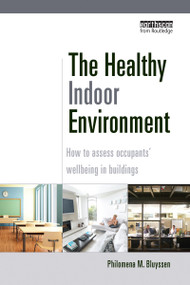 The Healthy Indoor Environment (How to assess occupants' wellbeing in buildings) by Philomena M. Bluyssen, 9781032099088