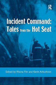 Incident Command: Tales from the Hot Seat by Rhona Flin, Kevin Arbuthnot, 9781138257900