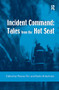 Incident Command: Tales from the Hot Seat by Rhona Flin, Kevin Arbuthnot, 9781138257900