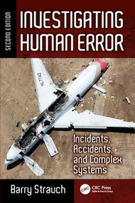 Investigating Human Error (Incidents, Accidents, and Complex Systems, Second Edition) by Barry Strauch, 9781472458681