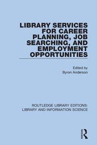 Library Services for Career Planning, Job Searching, and Employment Opportunities - 9780367360337 by Byron Anderson, 9780367360337